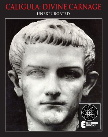 Caligula: Divine Carnage – Jeremy Reed and Stephen Barber