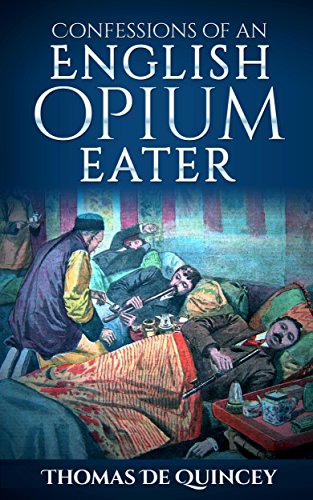 Confessions of an English Opium Eater – Thomas De Quincey