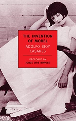 The Invention of Morel – Adolfo Bioy Casares